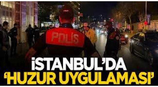 'Huzur İstanbul' ile asayiş sağlandı: 640 zanlı yakalandı