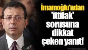 İmamoğlu'ndan Dikkat Çeken 'İttifak' Açıklaması!