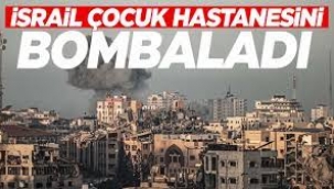 İsrail çocuk hastanesini bombaladı!