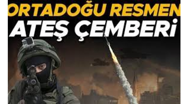 Ortadoğu resmen ateş çemberi...
