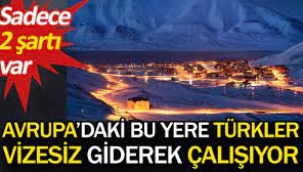 Türkler Avrupa'daki bu yerde vizesiz yaşayıp çalışıyor!