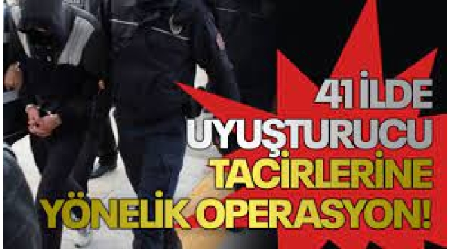 41 ilde uyuşturucu operasyonu: 418 şüpheli yakalandı