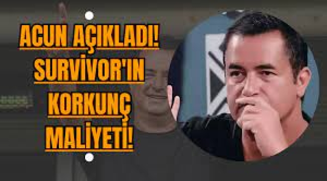 Acun Ilıcalı, Survivor'ın Maliyetini Açıkladı!