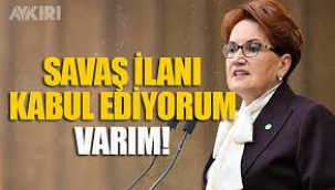 Akşener: 'Savaş İlanı Olarak Kabul Ediyorum'