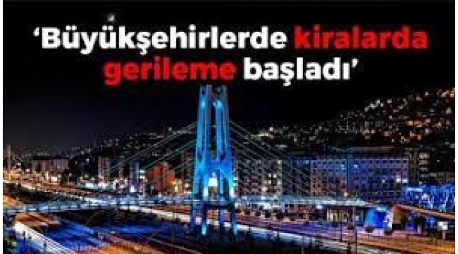 Büyükşehirlerde kiralarda gerileme başladı