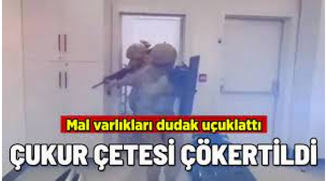 Çukur Çetesi Çökertildi!