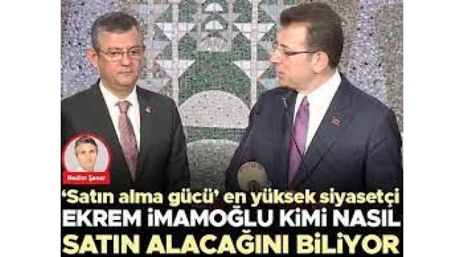 Ekrem İmamoğlu kimi nasıl satın alacağını biliyor