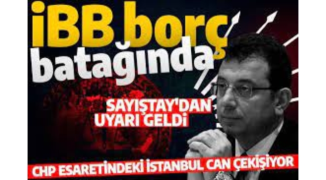 İBB de Borçlanma yasal sınırı milyarlarca lira aştı