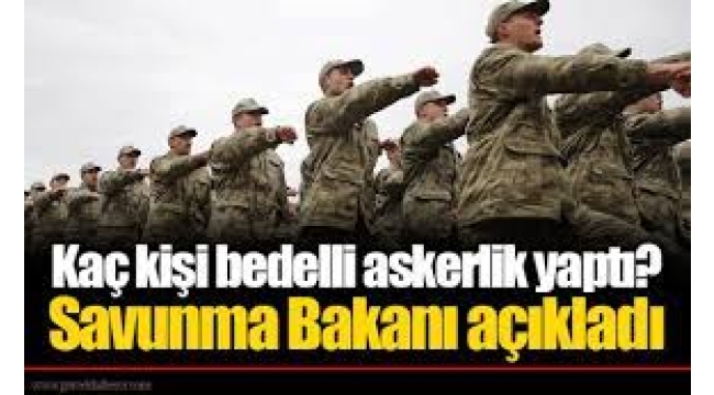 Kaç Kişi Bedelli Askerlik Yaptı?