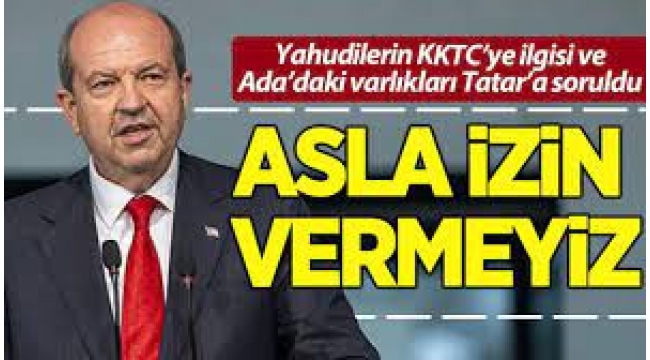 KKTC'deki Yahudi varlığını Tatar'a sordular: 