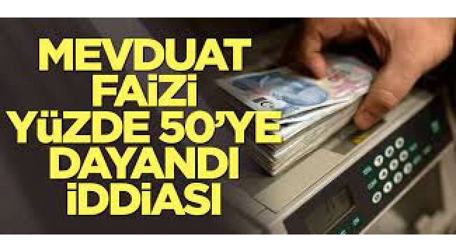 Mevduat Faizleri Yüzde 50'ye Yaklaştı!