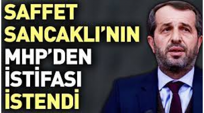 MHP, Saffet Sancaklı'nın partiden istifasının istendiğini duyurdu