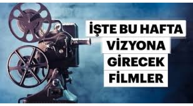 Sinemada bu hafta hangi filmler vizyona giriyor?