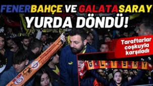 Taraftardan Galatasaray ve Fenerbahçe'ye tarihi karşılama