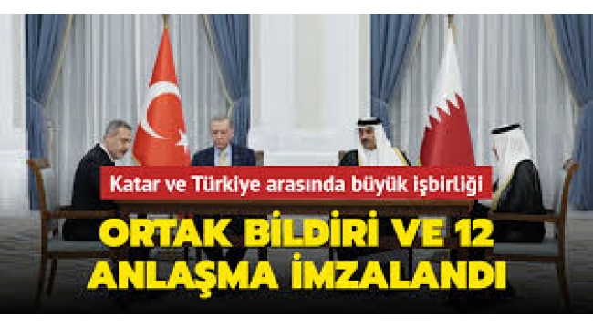 Türkiye İle Katar Arasında 12 Anlaşma İmzalandı!