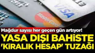 Yasa dışı bahiste 'kiralık hesap' tuzağı