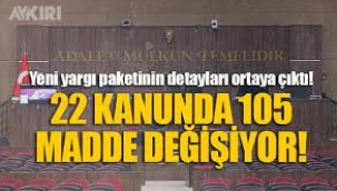 Yeni yargı paketi hazır... 22 kanunda 105 madde değişiyor