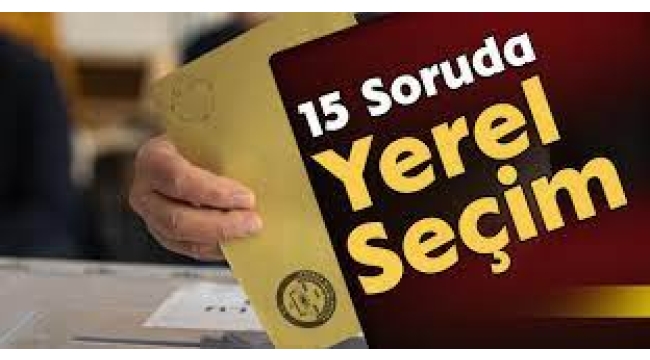15 Soruda Yerel Seçim 2024