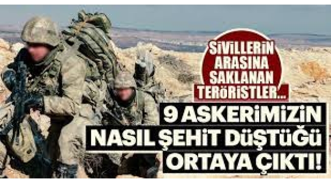 9 askerin şehit olduğu hain saldırı nasıl gerçekleşti?