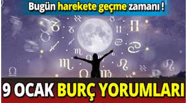 9 Ocak burç yorumları 'Bugün harekete geçme zamanı'