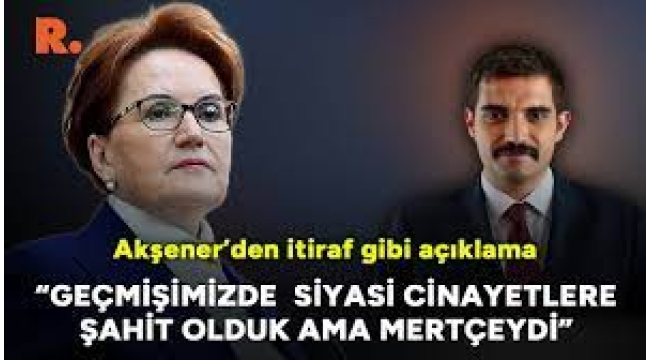 Akşener'den Skandal Açıklama!