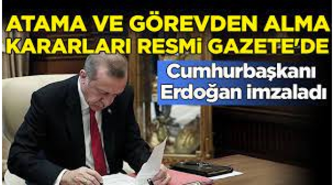 Atama ve görevden alma kararları Resmi Gazete'de