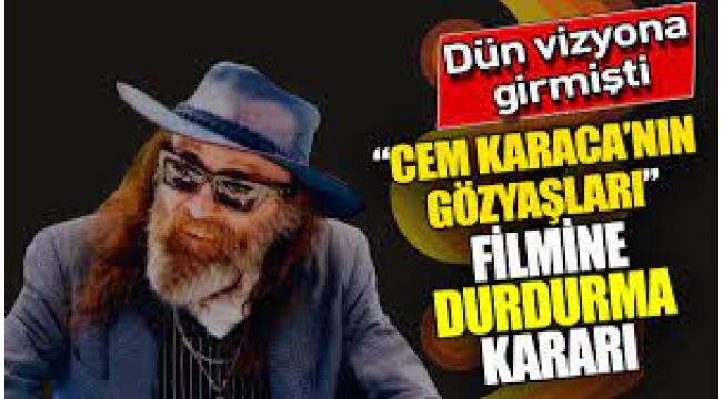 Cem Karaca filmine durdurma kararı