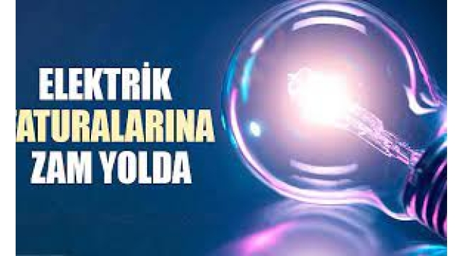 Elektrik Faturalarına Zam Yolda!
