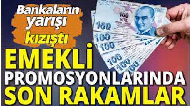  Emekli zammı belli oldu: Bankaların promosyon yarışı kızıştı!