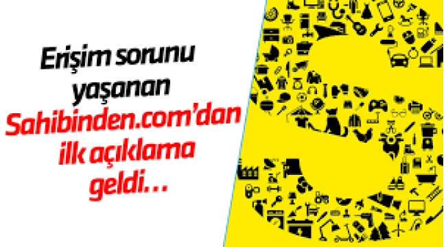 Erişim sorunu yaşanan "sahibinden.com" sitesi için açıklama geldi