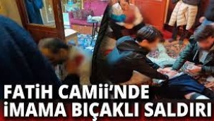 Fatih Camii'nde imama bıçaklı saldırı!