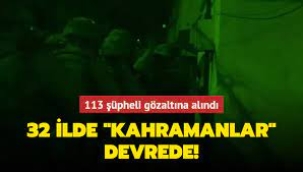 'Kahramanlar-41' operasyonunda 113 şüpheli gözaltına alındı!