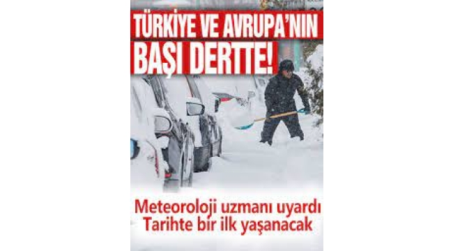 Meteoroloji uzmanı uyardı: Tarihte bir ilk! 17 Ocak'ta geliyor