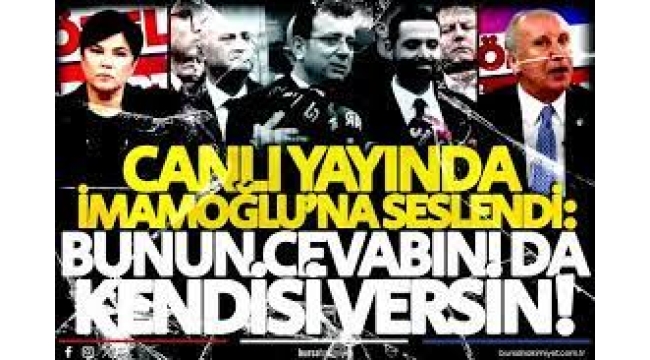 Muharrem İnce'den Ekrem İmamoğlu'na: 'Bunun cevabını kendisi versin'