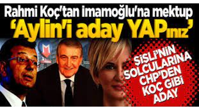 Rahmi Koç'tan İmamoğlu'na mektup: Aylin'i aday yapınız