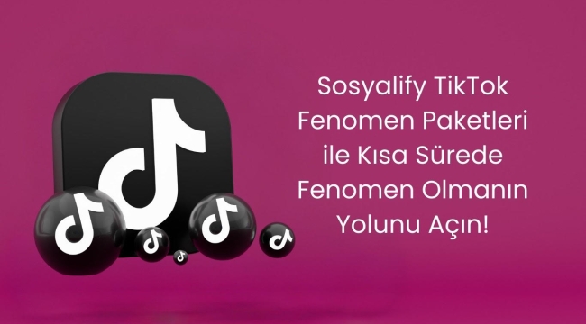Sosyalify TikTok Fenomen Paketleri ile Kısa Sürede Fenomen Olmanın Yolunu Açın!