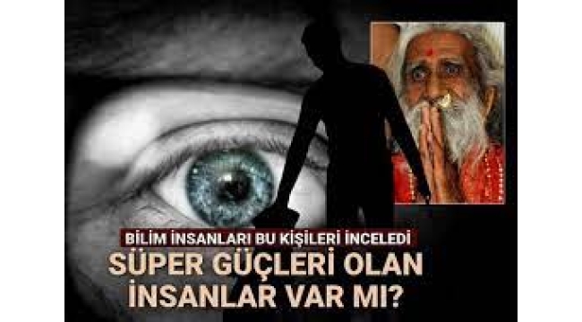 Süper gücü olan insanlar gerçek mi? Bilim insanları inceledi