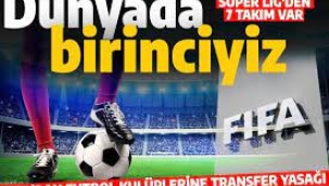 Süper Lig battı... FIFA'dan 7 takıma yasak