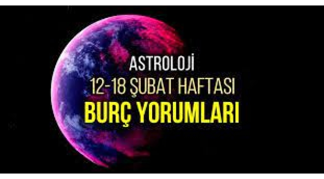 12 – 18 Şubat haftalık burç yorumları