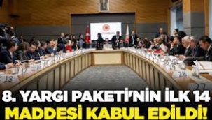 8. Yargı Paketi'nin ilk 14 maddesi kabul edildi!