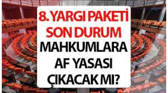  8. Yargı Paketi TBMM son durum 2024