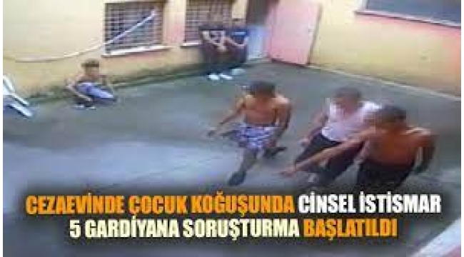 Cezaevi çocuk koğuşunda cinsel istismar davası