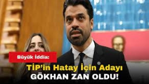 Gökhan Zan Hatay Büyükşehir Belediye Başkan adayı oldu!