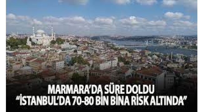İstanbul'da 70-80 bin yapının çökmesi bekleniyor
