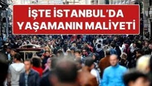 İstanbul'da yaşamanın maliyeti 3 asgari ücreti geçti!