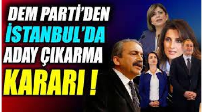 İşte DEM Parti'nin İstanbul kararının perde arkası…