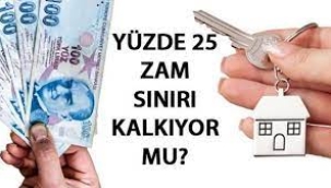 Kira zammında yüzde 25 sınır kalkıyor mu?