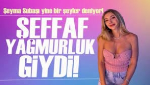 Şeyma Subaşı Bianca Censori gibi şeffaf yağmurluk giydi