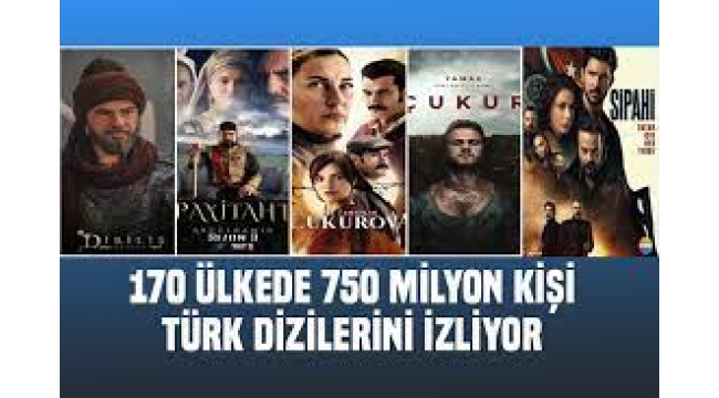 Türk dizilerini dünyada 750 milyon kişi izliyor