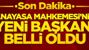 Anayasa Mahkemesi'nin yeni başkanı belli oldu